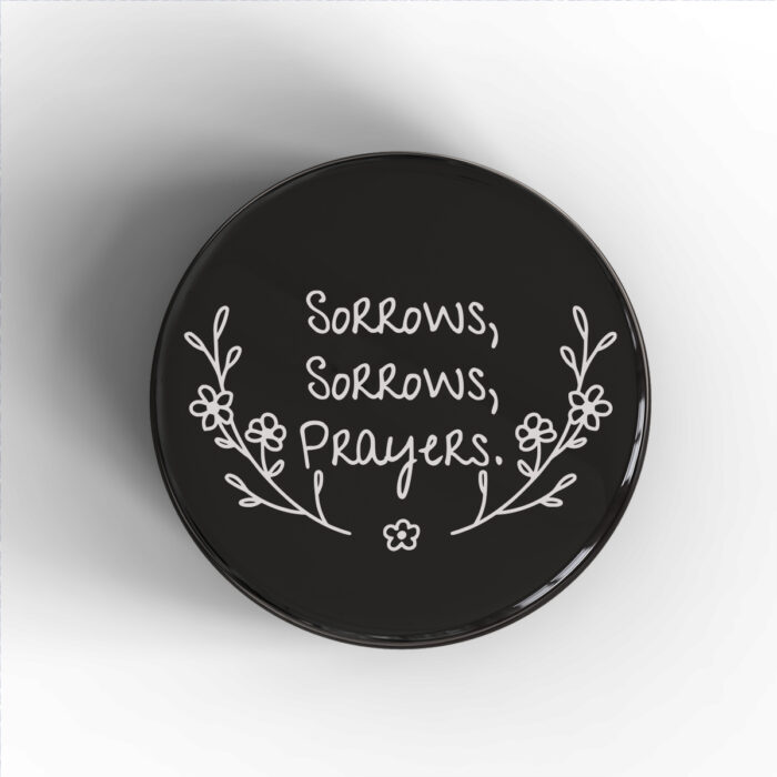 Sorrows, Sorrows, Prayers Badge/Magnet