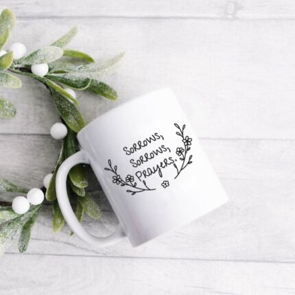 Sorrows, Sorrows, Prayers Mug