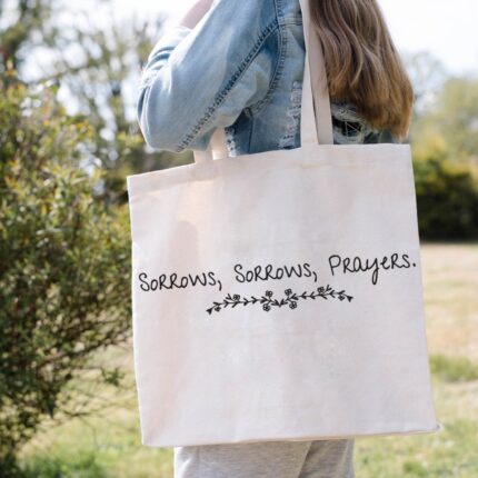 Sorrows, Sorrows, Prayers Tote Bag