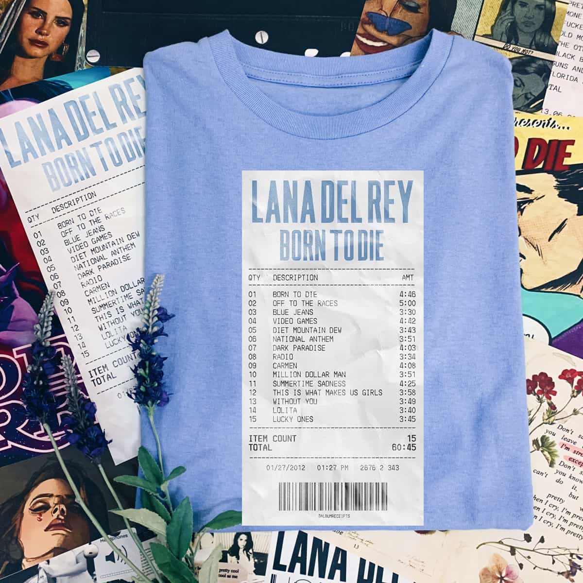 Born To Die Receipt T-Shirt Born To Die Receipt T-Shirt