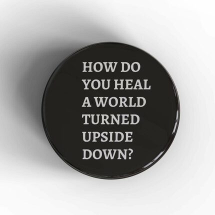 How Do You Heal A World Badge/Magnet