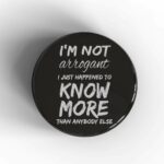 I'm Not Arrogant Badge/Magnet