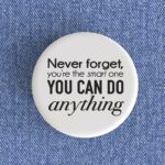 Never Forget You're The Smart One Badge/Magnet