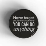 Never Forget You're The Smart One Badge/Magnet