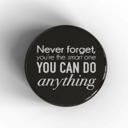 Never Forget You're The Smart One Badge/Magnet