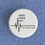 Keep Calm Badge/Magnet