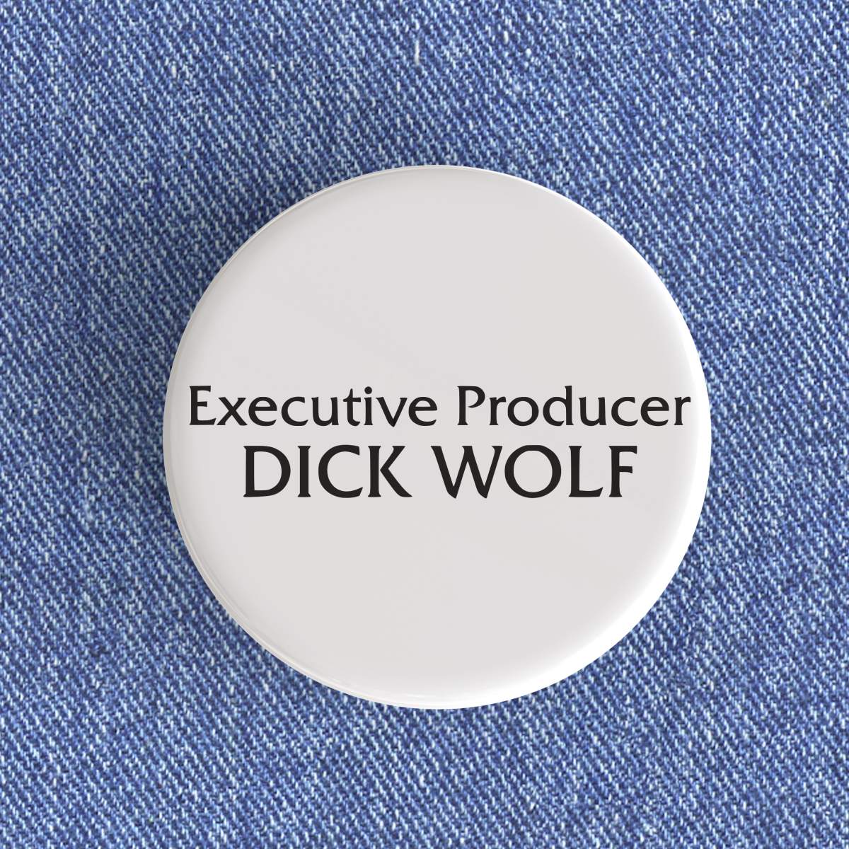 Dick Wolf Badge/Magnet Dick Wolf Badge/Magnet