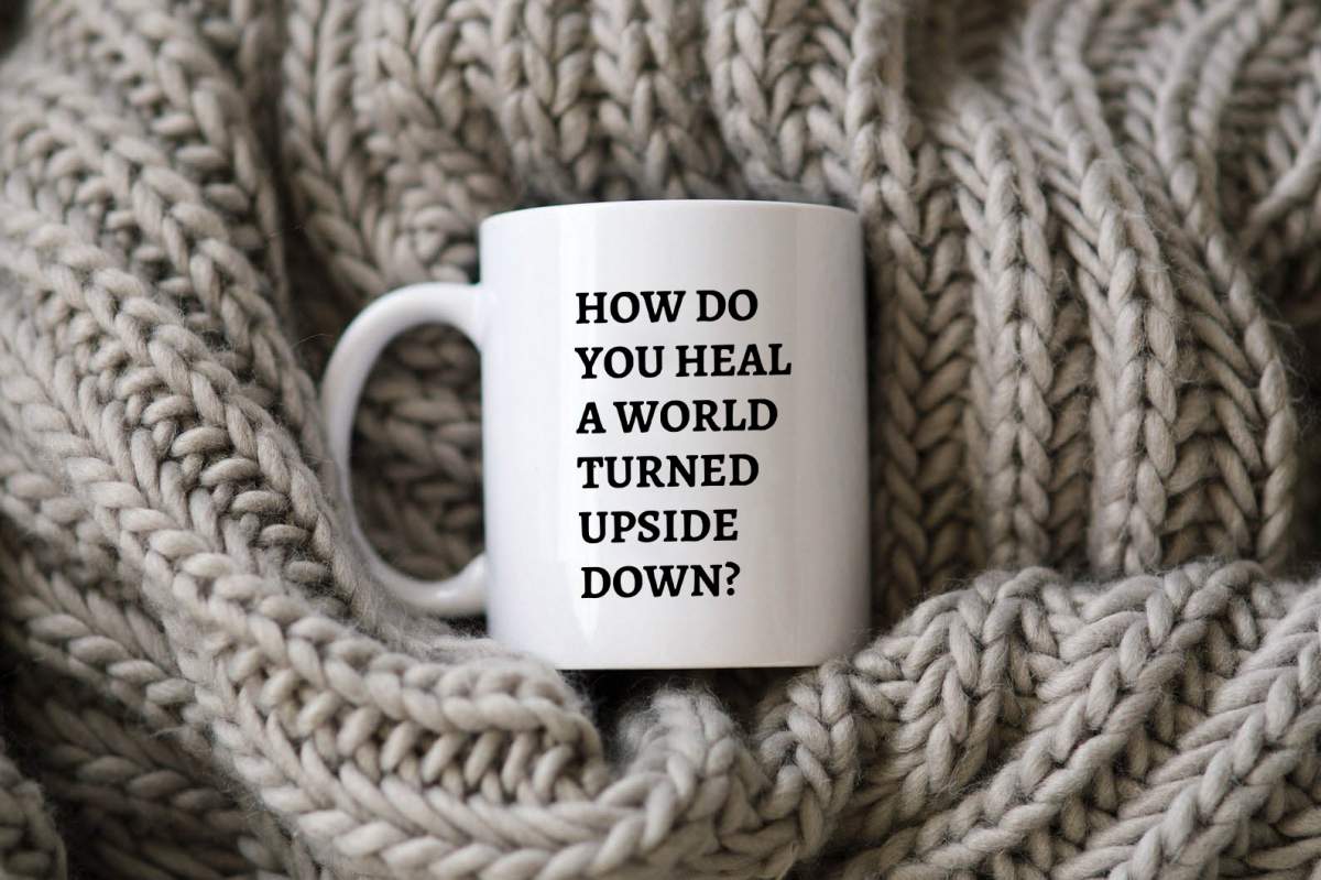 How Do You Heal A World Mug How Do You Heal A World Mug