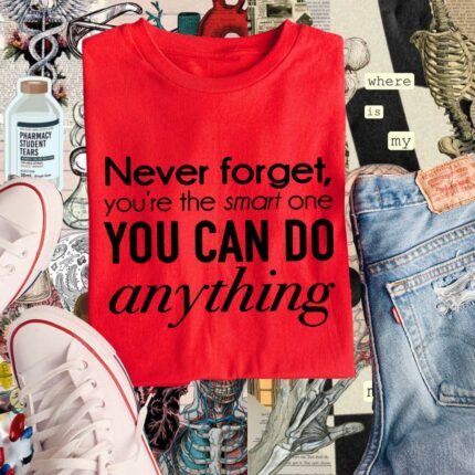 Never Forget You're The Smart One T-Shirt