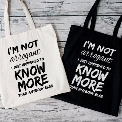 I'm Not Arrogant Tote Bag
