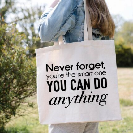 Never Forget You're The Smart One Tote Bag