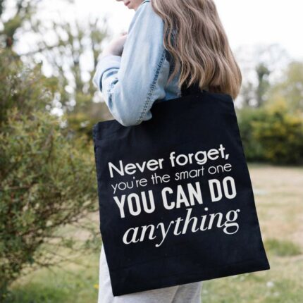 Never Forget You're The Smart One Tote Bag