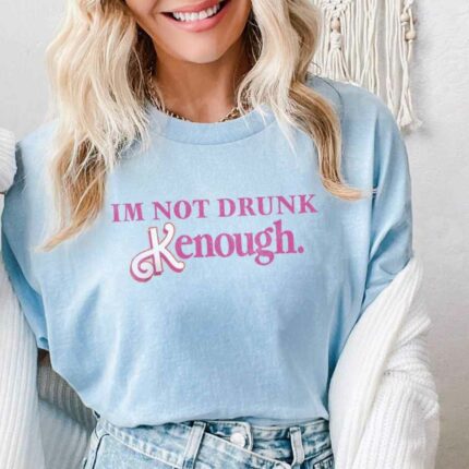 I'm Not Drunk Kenough T-Shirt
