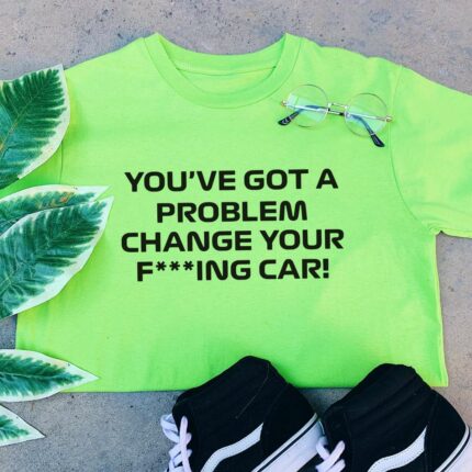 You've Got A Problem T-Shirt