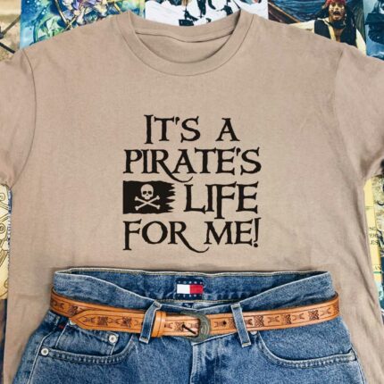 It's A Pirates Life T-Shirt