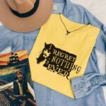 I Regret Nothing Ever T-Shirt