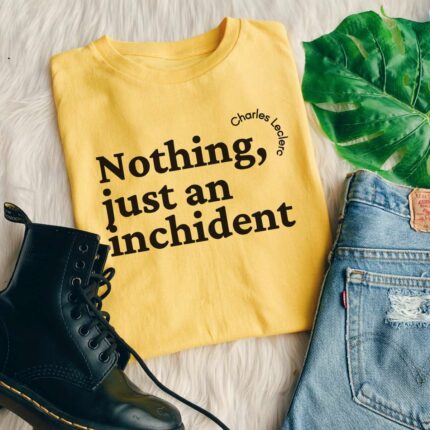 Nothing, Just An Inchident T-Shirt