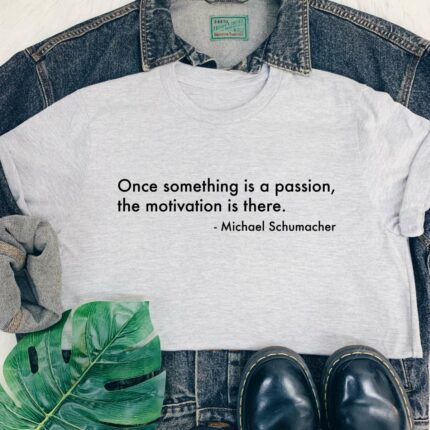 Michael Schumacher Quote T-Shirt