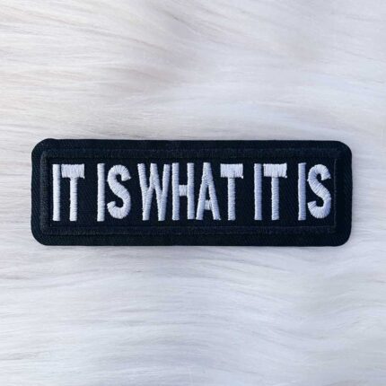 It Is What It Is Patch