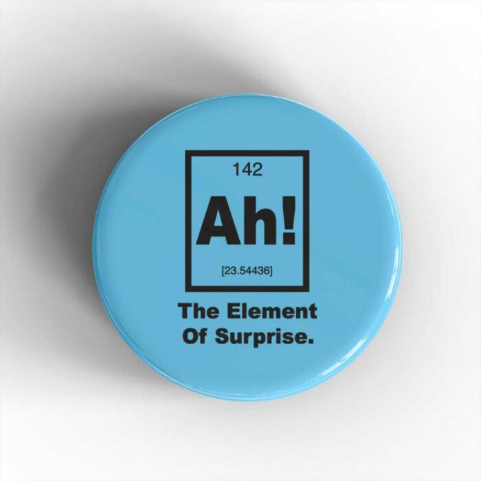 Ah! The Element of Surprise Badge/Magnet