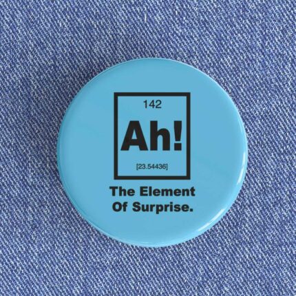 Ah! The Element of Surprise Badge/Magnet