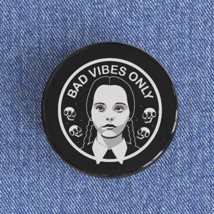 Bad Vibes Only Badge/Magnet