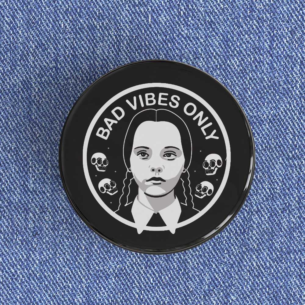 Bad Vibes Only Badge/Magnet Bad Vibes Only Badge/Magnet