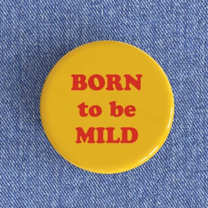 Born To Be Mild Badge/Magnet