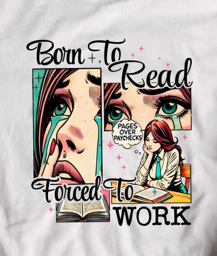 Born To Read Forced To Work T-Shirt - Image 4