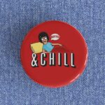Butts and Chill Badge/Magnet