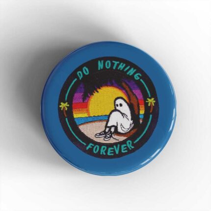 Do Nothing Forever Badge/Magnet