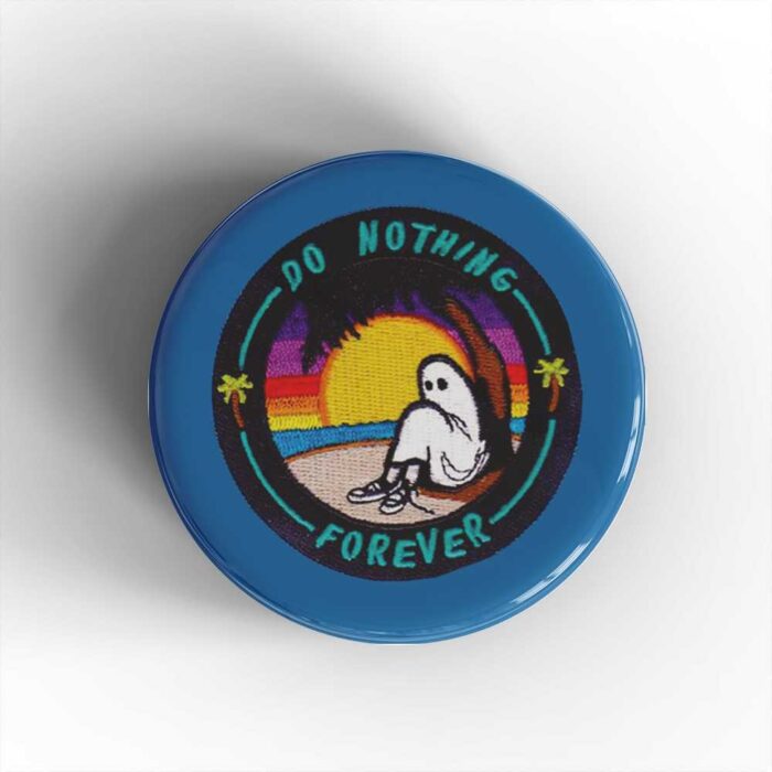 Do Nothing Forever Badge/Magnet