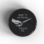 Don't Fucking Touch Me Badge/Magnet