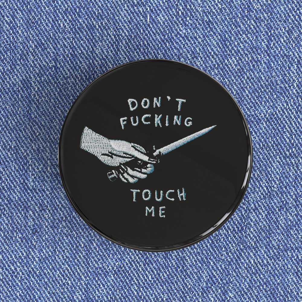 Don't Fucking Touch Me Badge/Magnet Don't Fucking Touch Me Badge/Magnet