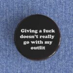 Giving A Fuck Badge/Magnet