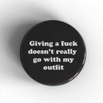 Giving A Fuck Badge/Magnet