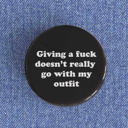 Giving A Fuck Badge/Magnet