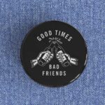 Good Times Badge/Magnet