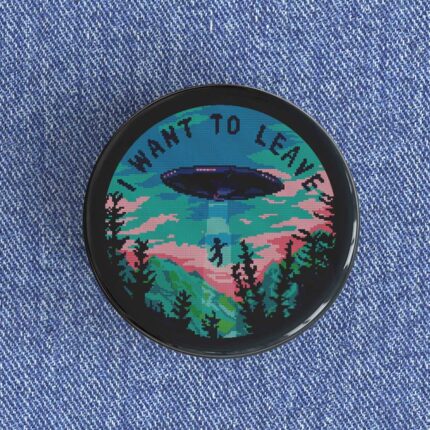 I Want To Leave Badge/Magnet