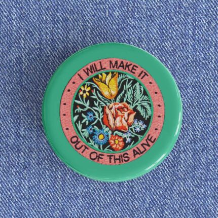 Make It Out Of This Alive Badge/Magnet