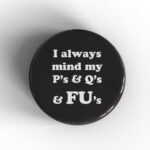 Mind My P's and Q's Badge/Magnet