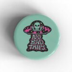 No Bad Trips Badge/Magnet 2