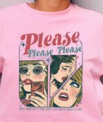Please Please Please T-Shirt
