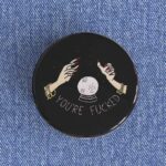 You're Fucked Badge/Magnet